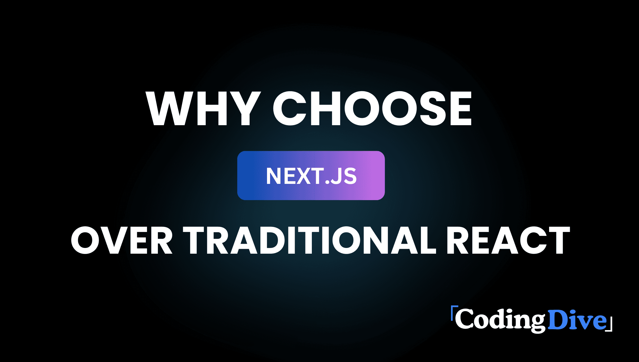 Why Choose Next.js Over Traditional React for Your Next Project?